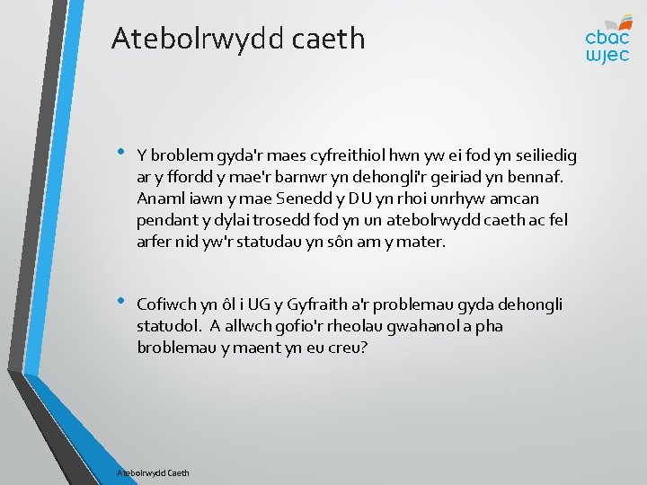 Atebolrwydd caeth • Y broblem gyda'r maes cyfreithiol hwn yw ei fod yn seiliedig