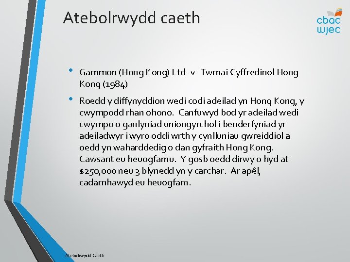 Atebolrwydd caeth • Gammon (Hong Kong) Ltd -v- Twrnai Cyffredinol Hong Kong (1984) •