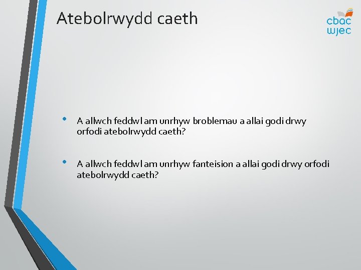 Atebolrwydd caeth • A allwch feddwl am unrhyw broblemau a allai godi drwy orfodi