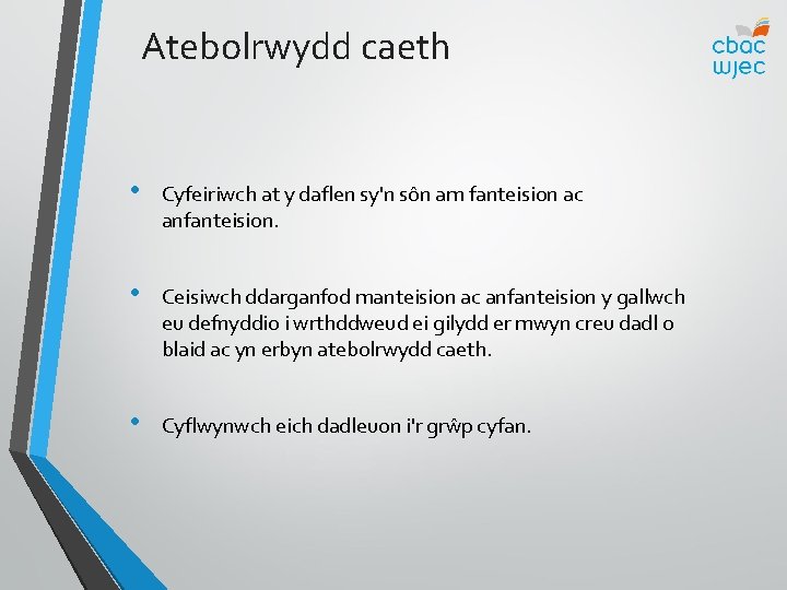 Atebolrwydd caeth • Cyfeiriwch at y daflen sy'n sôn am fanteision ac anfanteision. •