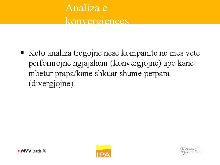 Analiza e konvergjences § Keto analiza tregojne nese kompanite ne mes vete performojne ngjajshem