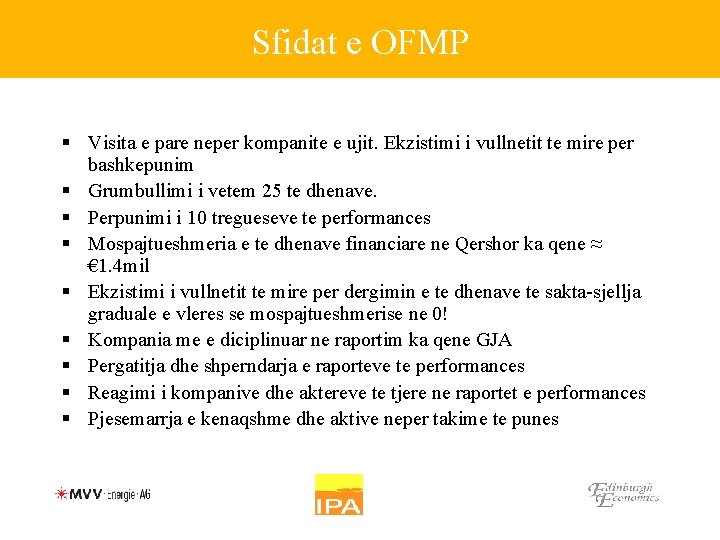 Sfidat e OFMP § Visita e pare neper kompanite e ujit. Ekzistimi i vullnetit