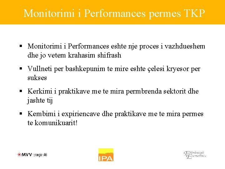 Monitorimi i Performances permes TKP § Monitorimi i Performances eshte nje proces i vazhdueshem