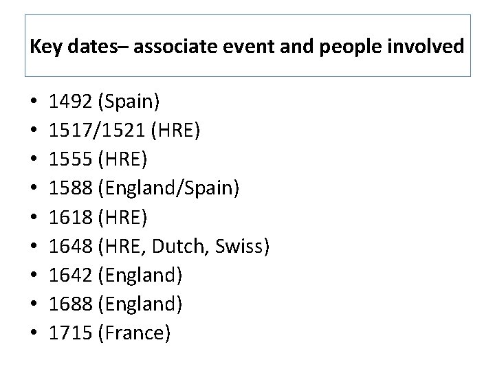 Key dates– associate event and people involved • • • 1492 (Spain) 1517/1521 (HRE)