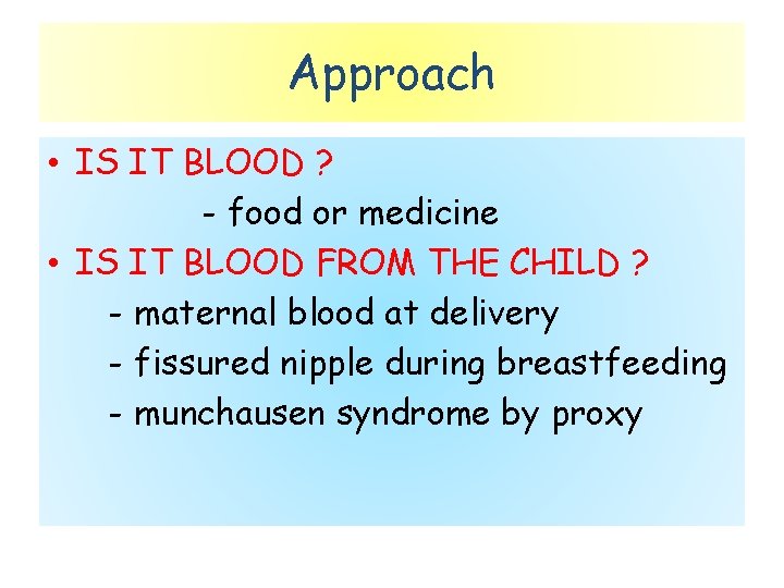 Approach • IS IT BLOOD ? - food or medicine • IS IT BLOOD