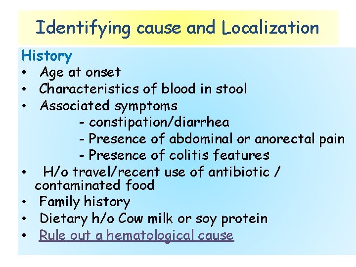 Identifying cause and Localization History • Age at onset • Characteristics of blood in