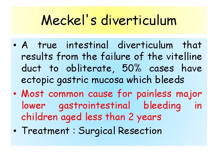 Meckel's diverticulum • A true intestinal diverticulum that results from the failure of the