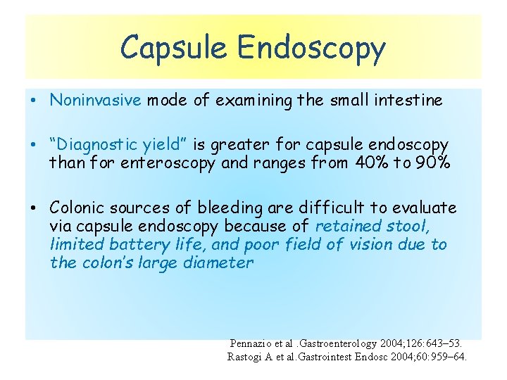 Capsule Endoscopy • Noninvasive mode of examining the small intestine • “Diagnostic yield” is