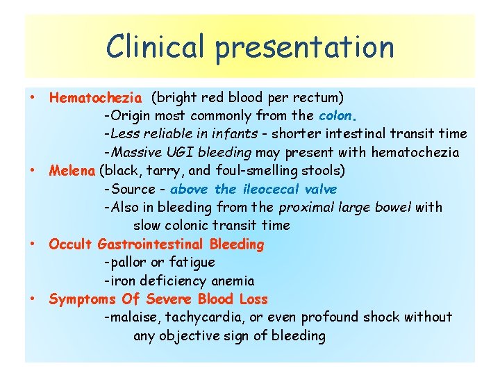 Clinical presentation • Hematochezia (bright red blood per rectum) -Origin most commonly from the