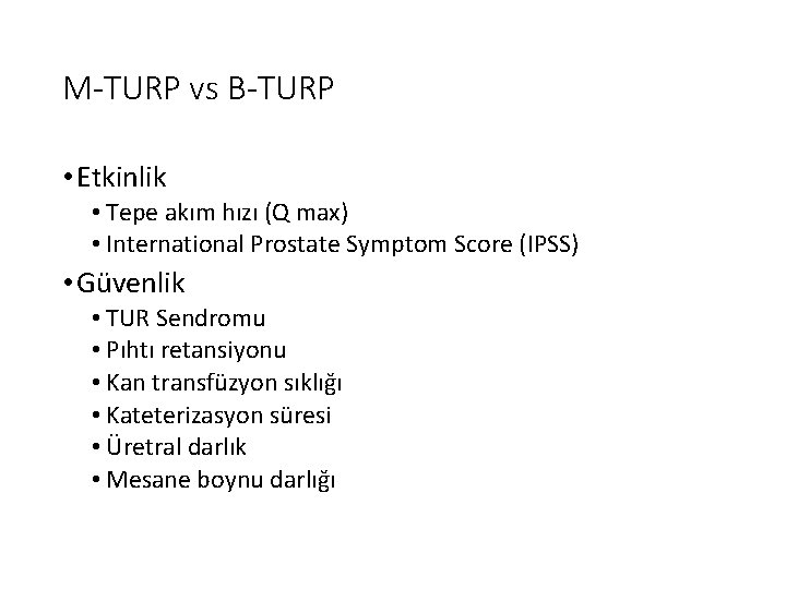 M-TURP vs B-TURP • Etkinlik • Tepe akım hızı (Q max) • International Prostate