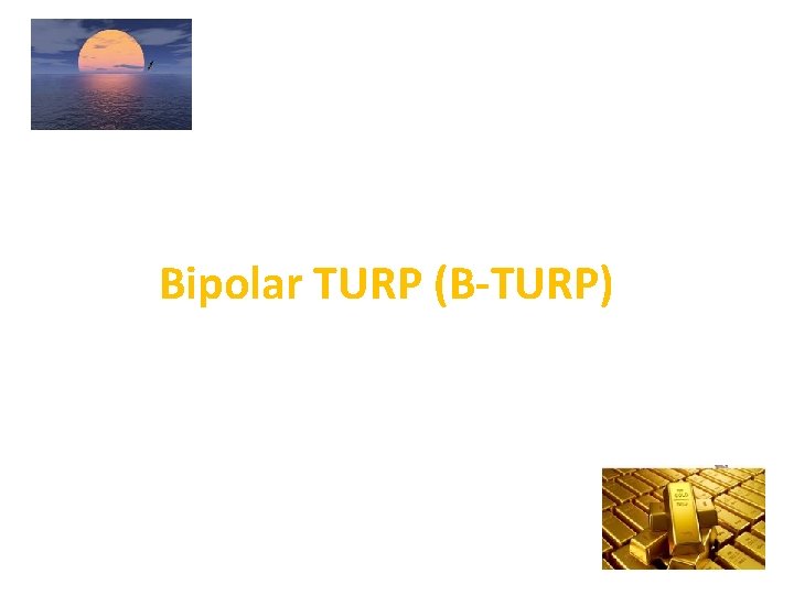 Bipolar TURP (B-TURP) 