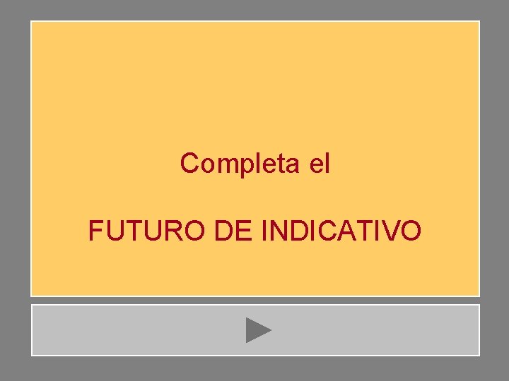 Completa el FUTURO DE INDICATIVO 