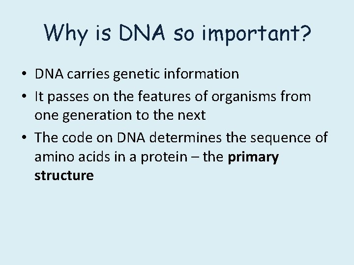 Why is DNA so important? • DNA carries genetic information • It passes on