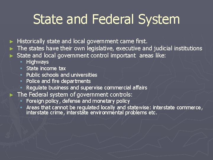 State and Federal System ► ► ► Historically state and local government came first.
