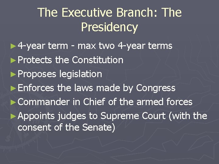 The Executive Branch: The Presidency ► 4 -year term - max two 4 -year
