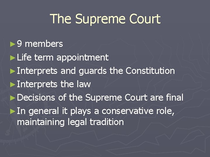 The Supreme Court ► 9 members ► Life term appointment ► Interprets and guards