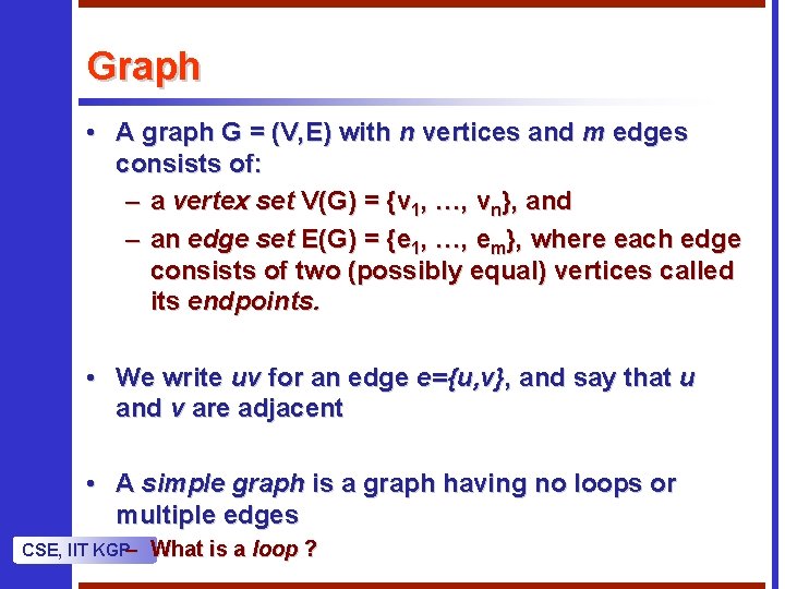 Graph • A graph G = (V, E) with n vertices and m edges