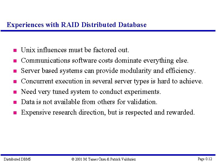 Experiences with RAID Distributed Database Unix influences must be factored out. Communications software costs