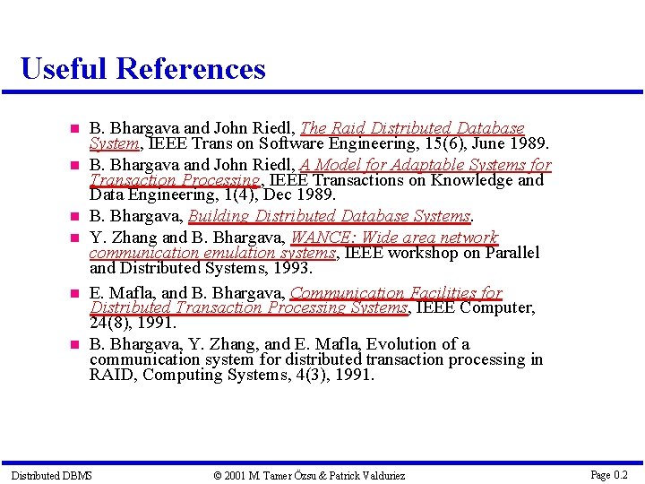 Useful References B. Bhargava and John Riedl, The Raid Distributed Database System, IEEE Trans