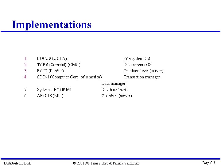 Implementations 1. 2. 3. 4. 5. 6. Distributed DBMS LOCUS (UCLA) File system OS