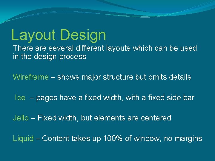 Layout Design There are several different layouts which can be used in the design Layout Design There are several different layouts which can be used in the design