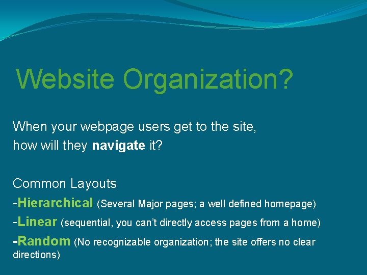 Website Organization? When your webpage users get to the site, how will they navigate Website Organization? When your webpage users get to the site, how will they navigate