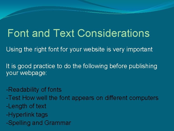 Font and Text Considerations Using the right font for your website is very important Font and Text Considerations Using the right font for your website is very important