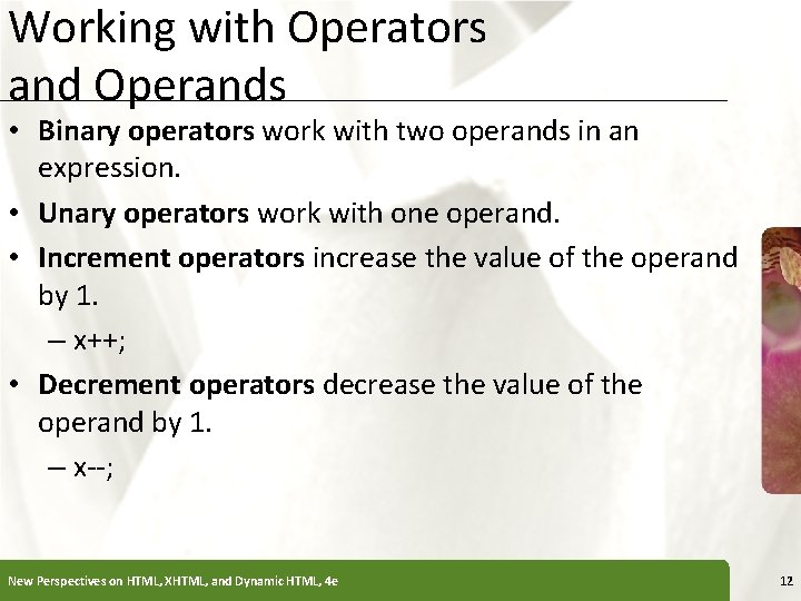 Working with Operators and Operands XP • Binary operators work with two operands in