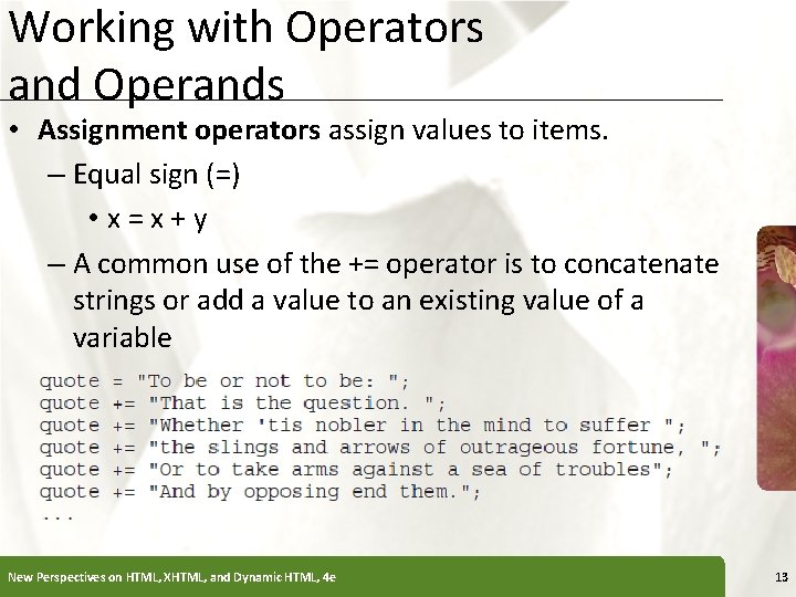 Working with Operators and Operands XP • Assignment operators assign values to items. –