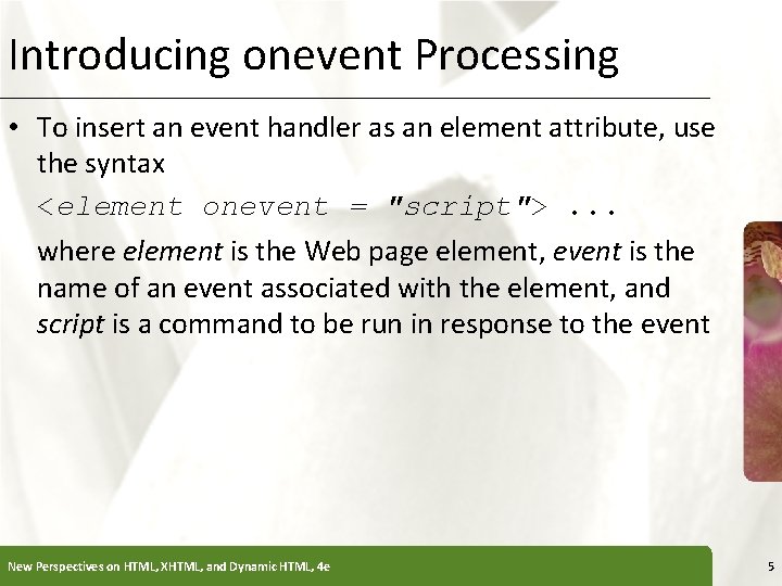 Introducing onevent Processing XP • To insert an event handler as an element attribute,