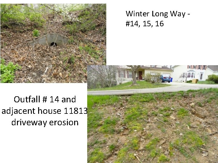 Winter Long Way #14, 15, 16 Outfall # 14 and adjacent house 11813 driveway