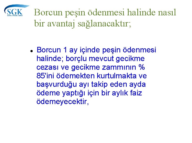 Borcun peşin ödenmesi halinde nasıl bir avantaj sağlanacaktır; Borcun 1 ay içinde peşin ödenmesi