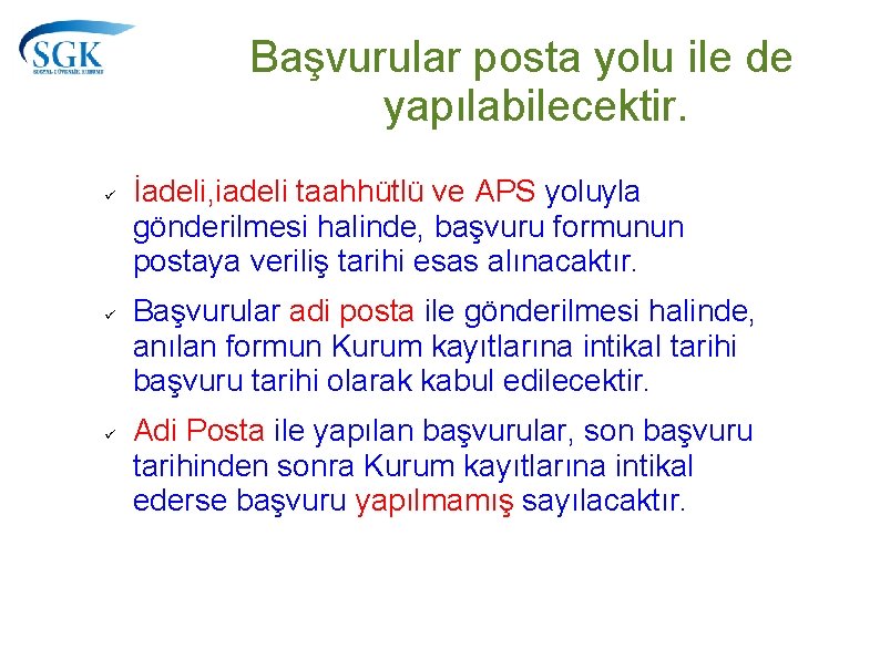 Başvurular posta yolu ile de yapılabilecektir. İadeli, iadeli taahhütlü ve APS yoluyla gönderilmesi halinde,