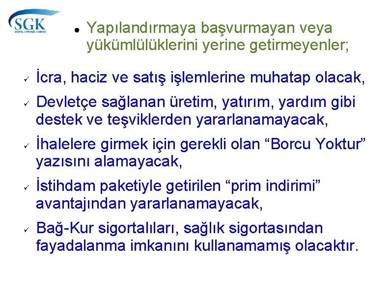  Yapılandırmaya başvurmayan veya yükümlülüklerini yerine getirmeyenler; İcra, haciz ve satış işlemlerine muhatap olacak,