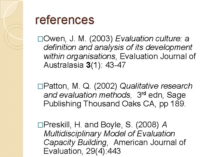 references �Owen, J. M. (2003) Evaluation culture: a definition and analysis of its development