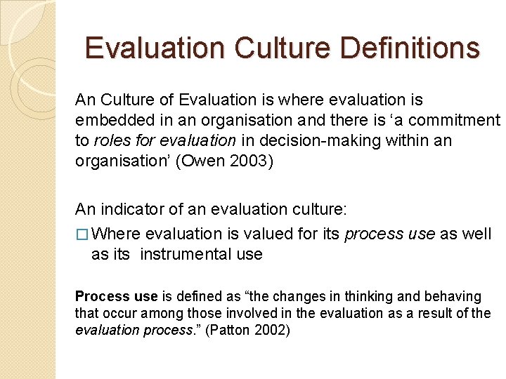 Evaluation Culture Definitions An Culture of Evaluation is where evaluation is embedded in an