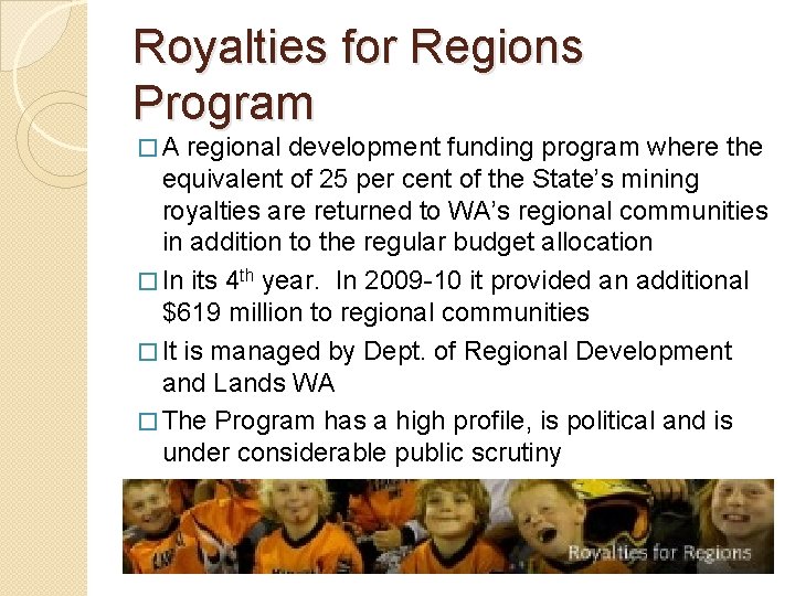 Royalties for Regions Program �A regional development funding program where the equivalent of 25