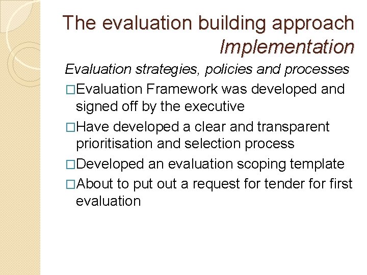 The evaluation building approach Implementation Evaluation strategies, policies and processes �Evaluation Framework was developed