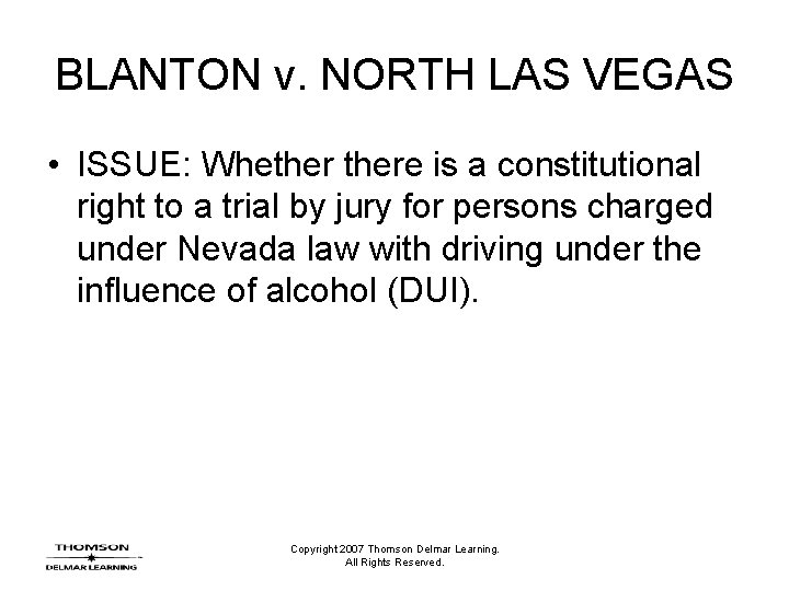 BLANTON v. NORTH LAS VEGAS • ISSUE: Whethere is a constitutional right to a