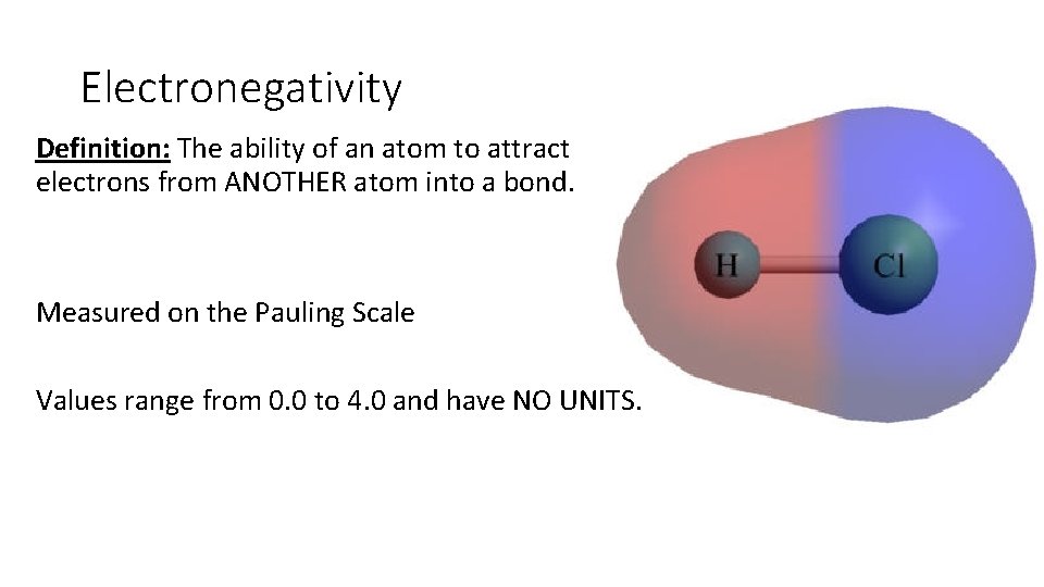 Electronegativity Definition: The ability of an atom to attract electrons from ANOTHER atom into