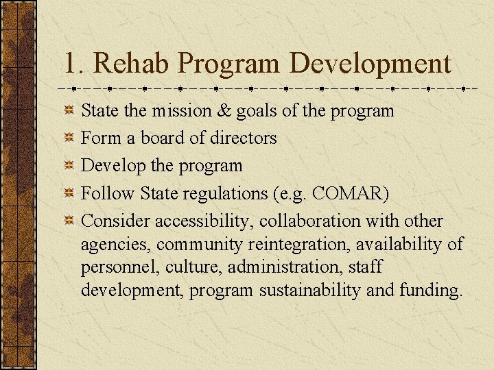 1. Rehab Program Development State the mission & goals of the program Form a