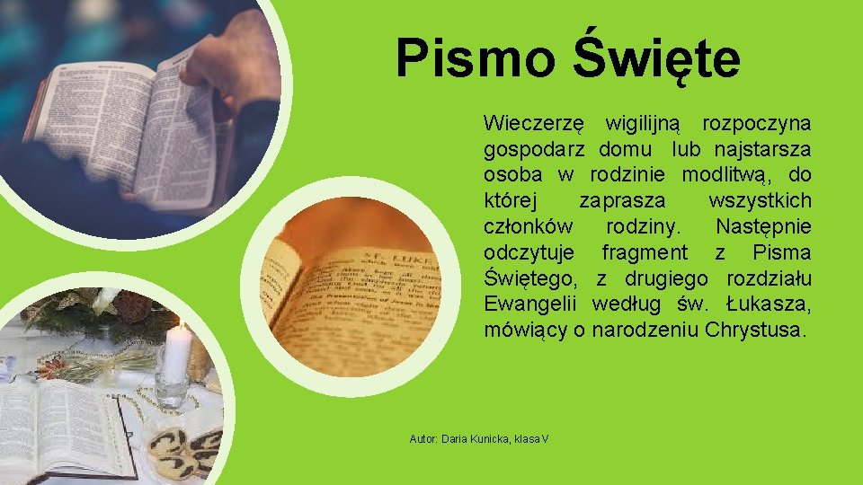 Pismo Święte Wieczerzę wigilijną rozpoczyna gospodarz domu lub najstarsza osoba w rodzinie modlitwą, do