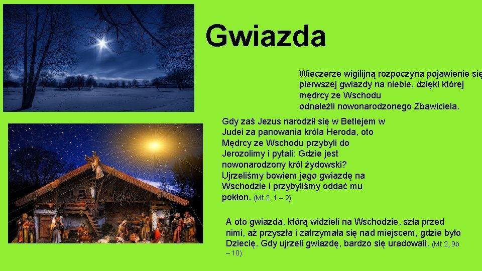 Gwiazda Wieczerze wigilijną rozpoczyna pojawienie się pierwszej gwiazdy na niebie, dzięki której mędrcy ze