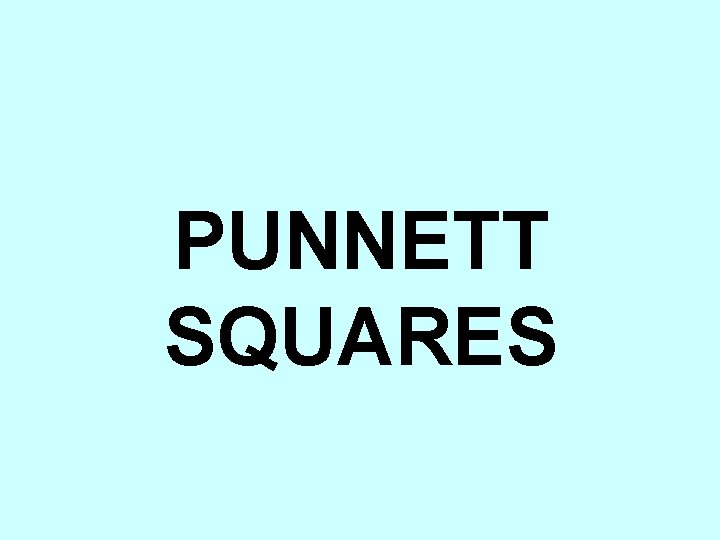 PUNNETT SQUARES 