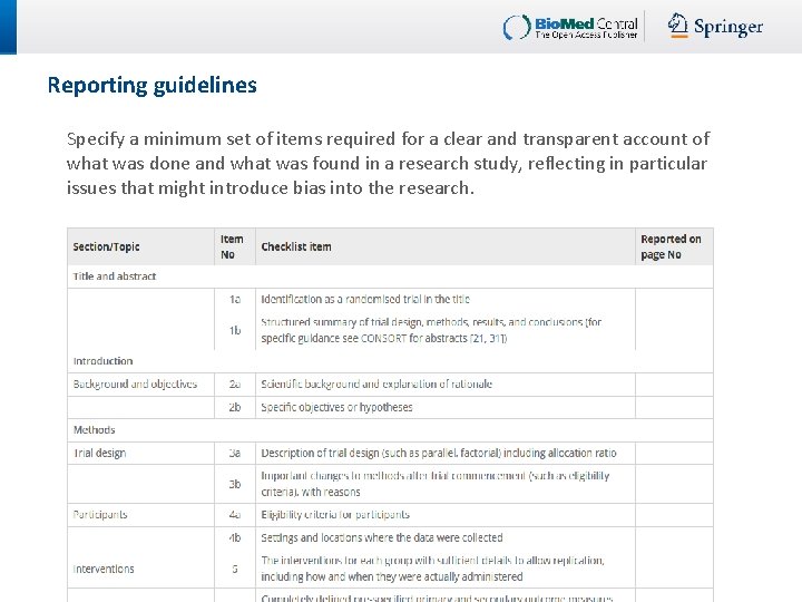 Reporting guidelines Specify a minimum set of items required for a clear and transparent