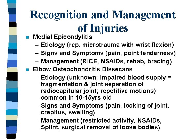 Recognition and Management of Injuries n n Medial Epicondylitis – Etiology (rep. microtrauma with