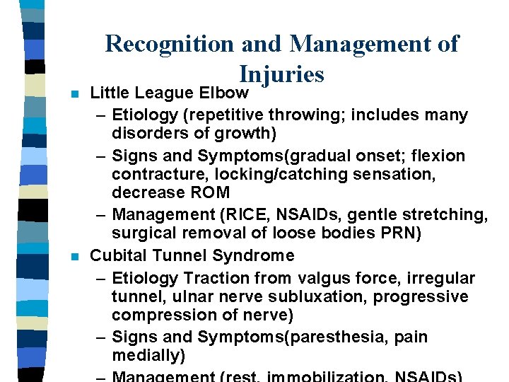 n n Recognition and Management of Injuries Little League Elbow – Etiology (repetitive throwing;
