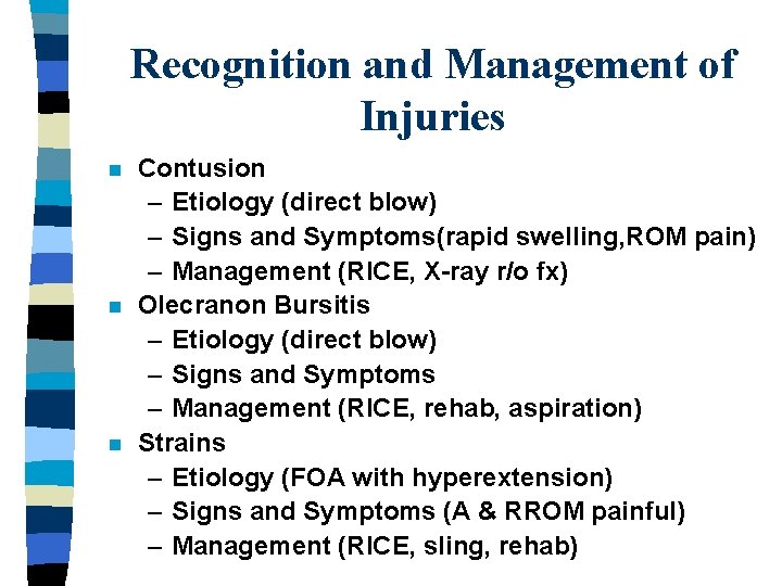 Recognition and Management of Injuries n n n Contusion – Etiology (direct blow) –