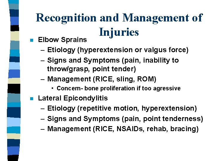 n Recognition and Management of Injuries Elbow Sprains – Etiology (hyperextension or valgus force)