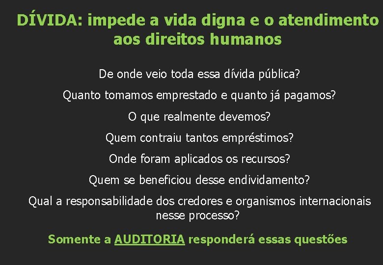 DÍVIDA: impede a vida digna e o atendimento aos direitos humanos De onde veio